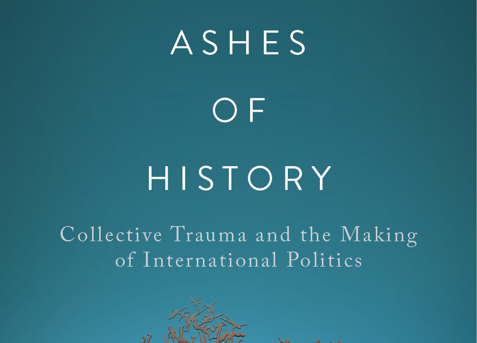 6+1 Questions about From the Ashes of History: Collective Trauma and the Making of International Politics