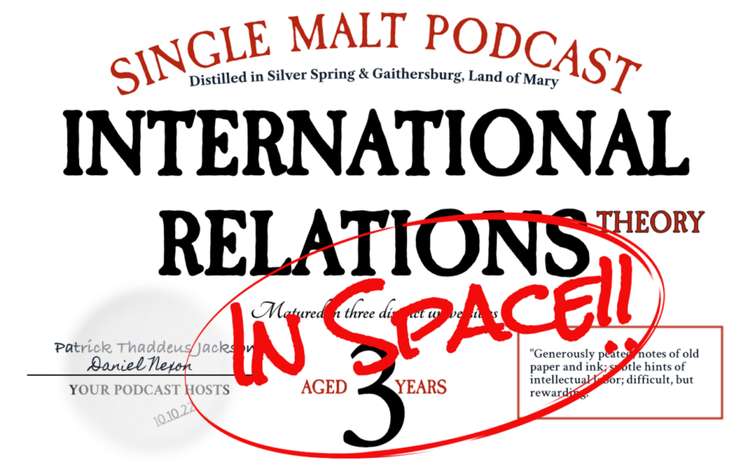 Episode 29: Introducing: Whiskey & IR Theory… in Space!